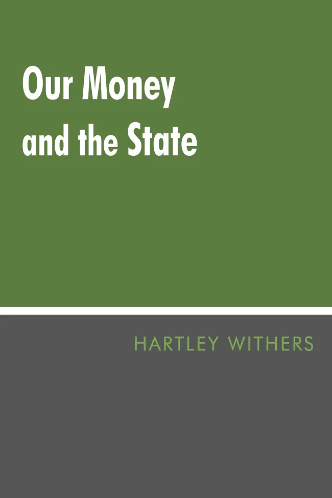 Our Money and the State by Hartley Withers